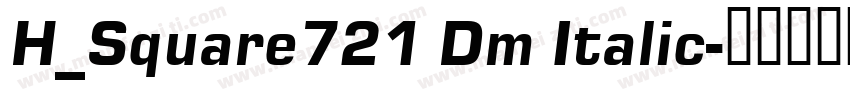 H_Square721 Dm Italic字体转换